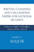 Writing Classified and Unclassified Papers for National Security: A Scarecrow Professional Intelligence Education Series Manual by James S. Major