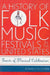 History of Folk Music Festivals in the United States: Feasts of Musical Celebration by Ronald D. Cohen, Norm Cohen