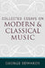 Collected Essays on Modern and Classical Music by George Edwards, Fred Lerdahl