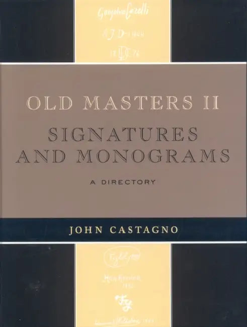 Old Masters II: Signatures and Monograms: A Directory by John Castagno