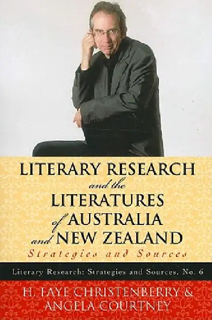 Literary Research and the Literatures of Australia and New Zealand: Strategies and Sources by Faye H. Christenberry