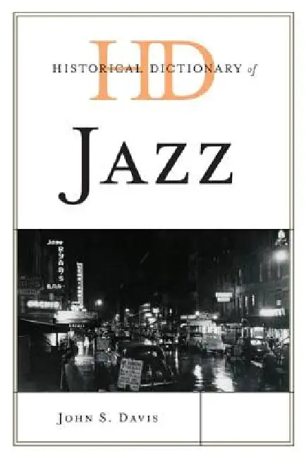 Historical Dictionary of Jazz by John S. Davis