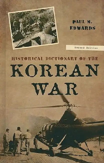 Historical Dictionary of the Korean War by Paul M. Edwards