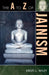A to Z of Jainism by Kristi L. Wiley