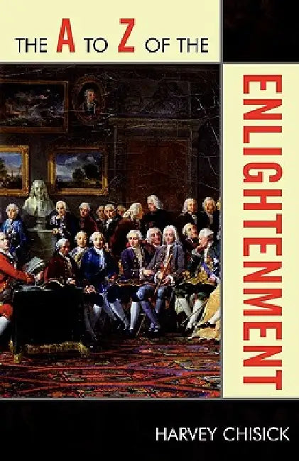 The A to Z of the Enlightenment by Harvey Chisick
