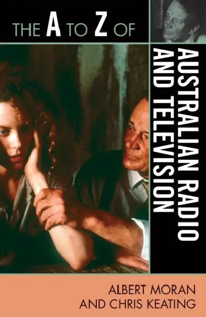 A to Z of Australian Radio and Television by Albert Moran, Chris Keating