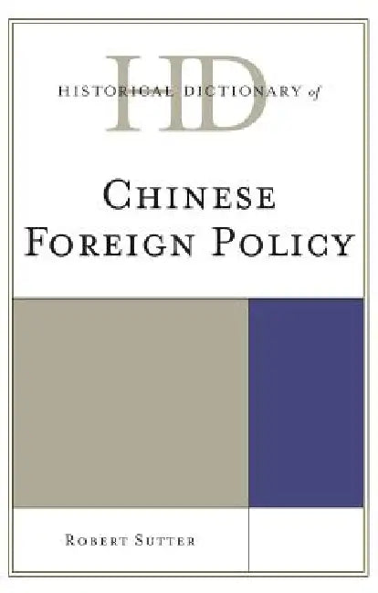 Historical Dictionary of Chinese Foreign Policy by Robert G. Sutter
