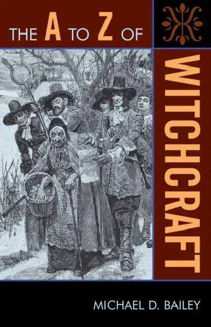 A to Z of Witchcraft by Michael D. Bailey