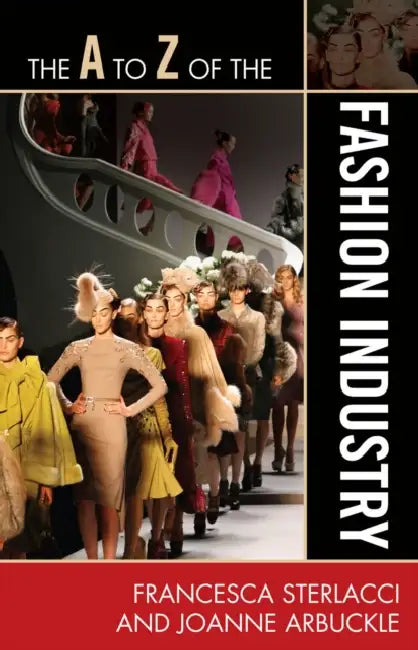 A to Z of the Fashion Industry by Francesca Sterlacci, Joanne Arbuckle