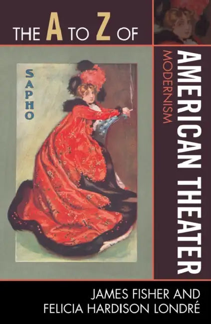 A to Z of American Theater: Modernism by James Fisher, Felicia Hardison Londré