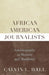 African American Journalists: Autobiography as Memoir and Manifesto by Calvin L. Hall