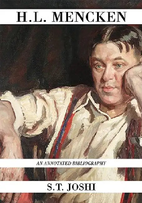 H.L. Mencken: An Annotated Bibliography by S. T. Joshi
