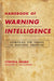 Handbook of Warning Intelligence: Assessing the Threat to National Security by Cynthia Grabo, Jan Goldman