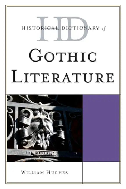 Historical Dictionary of Gothic Literature by William Hughes