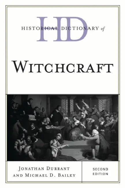Historical Dictionary of Witchcraft by Jonathan Durrant, Michael D. Bailey