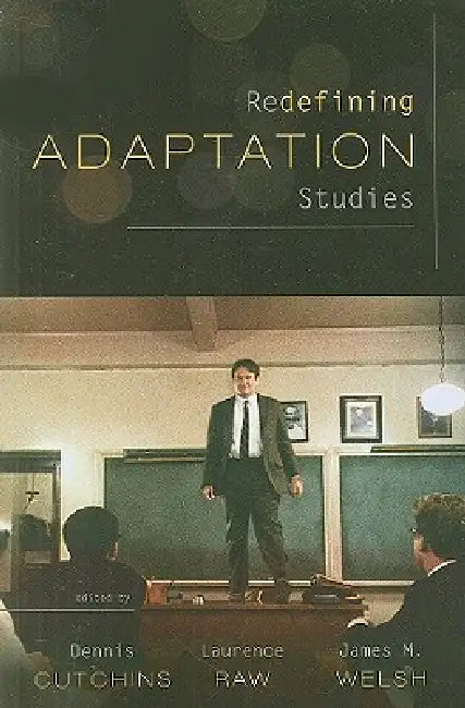 Redefining Adaptation Studies by Dennis Cutchins, Laurence Raw, James M. Welsh