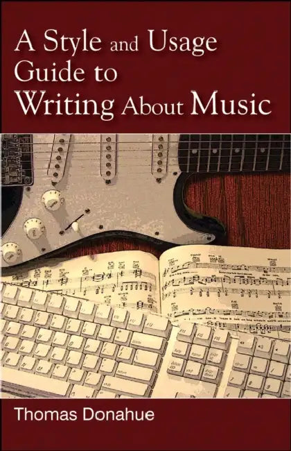 Style and Usage Guide to Writing About Music by Thomas Donahue
