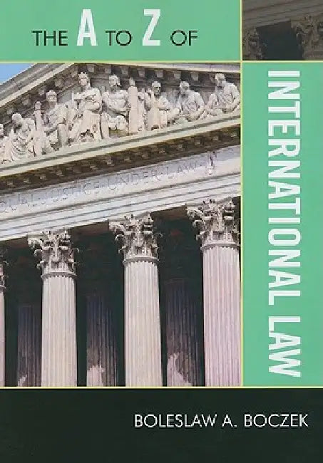 The A to Z of International Law by Boleslaw A. Boczek
