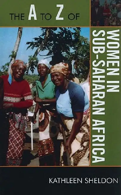 The A to Z of Women in Sub-Saharan Africa by Kathleen Sheldon