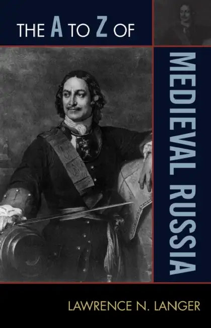 A to Z of Medieval Russia by Lawrence N. Langer