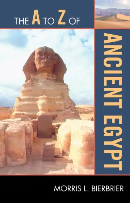 A to Z of Ancient Egypt by Morris L. Bierbrier