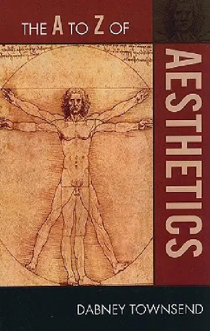 A to Z of Aesthetics by Dabney Townsend