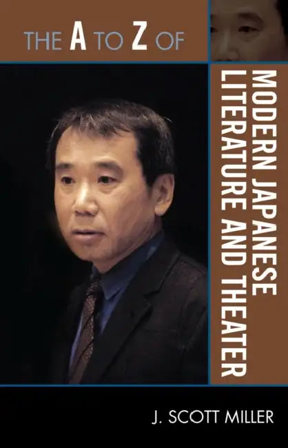 A to Z of Modern Japanese Literature and Theater by Scott J. Miller