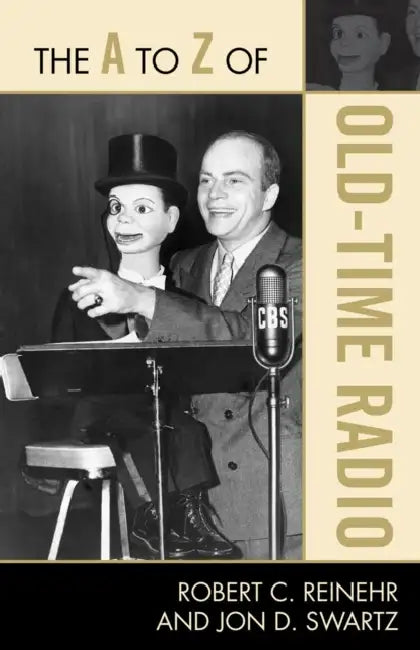 A to Z of Old Time Radio by Robert C. Reinehr, Jon D. Swartz