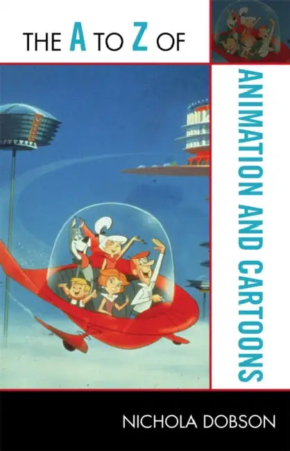 The A to Z of Animation and Cartoons by Nichola Dobson