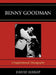Benny Goodman: A Supplemental Discography by David Jessup