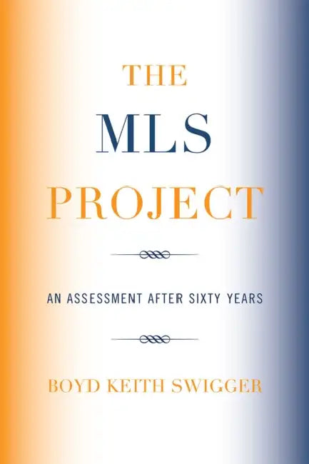 MLS Project: An Assessment after Sixty Years by Boyd Keith Swigger