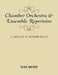 Chamber Orchestra and Ensemble Repertoire: A Catalog of Modern Music by Dirk Meyer