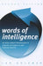 Words of Intelligence: An Intelligence Professional's Lexicon for Domestic and Foreign Threats by Jan Goldman