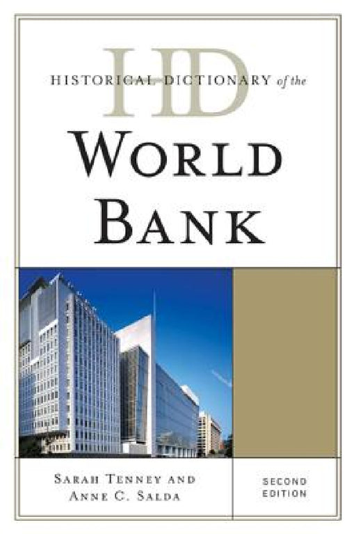 Historical Dictionary of the World Bank by Sarah Tenney, Anne C. Salda