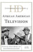 Historical Dictionary of African American Television by Kathleen Fearn-Banks, Anne Burford-Johnson