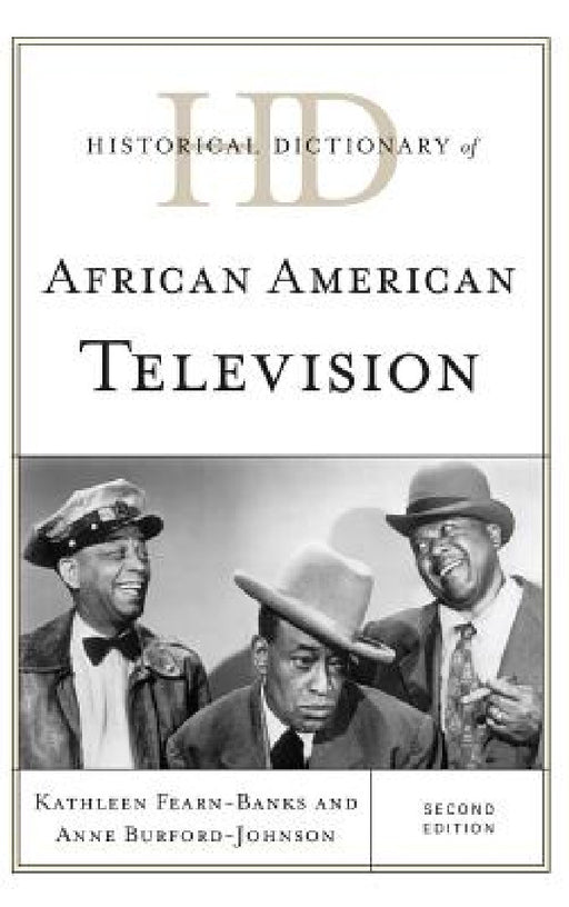 Historical Dictionary of African American Television by Kathleen Fearn-Banks, Anne Burford-Johnson