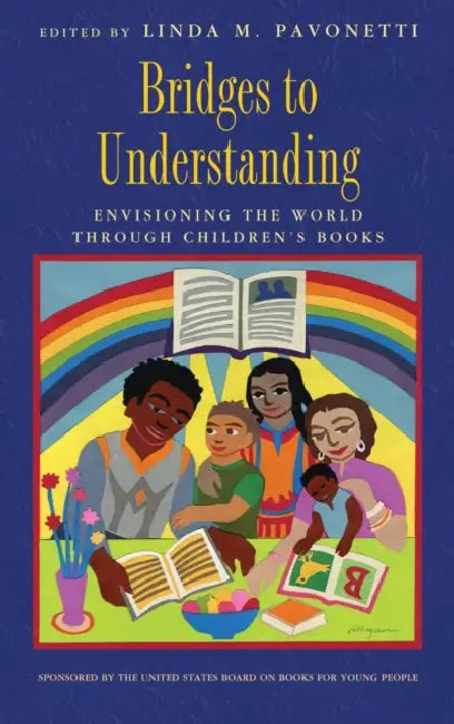 Bridges to Understanding: Envisioning the World Through Children's Books by Linda M. Pavonetti