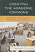 Creating the Academic Commons: Guidelines for Learning, Teaching, and Research by Thomas H. P. Gould