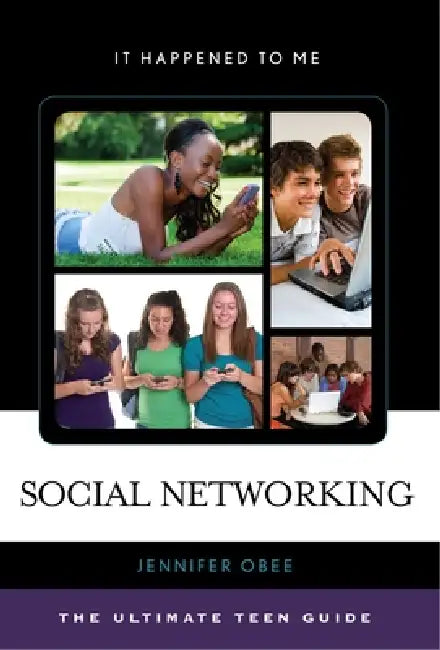 Social Networking: The Ultimate Teen Guide by Jennifer Obee