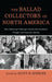 Ballad Collectors of North America: How Gathering Folksongs Transformed Academic Thought and American Identity by Scott B. Spencer