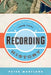 Recording History: The British Record Industry, 1888 - 1931 by Peter Martland