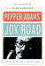 Pepper Adams' Joy Road: An Annotated Discography by Gary Carner