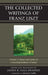 Collected Writings of Franz Liszt: Essays and Letters of a Traveling Bachelor of Music by Janita R. Hall-Swadley