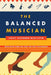 Balanced Musician: Integrating Mind and Body for Peak Performance by Lesley Sisterhen McAllister