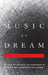 Music as Dream: Essays on Giacinto Scelsi by Franco Sciannameo, Alessandra Carlotta Pellegrini