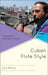 Cuban Flute Style: Interpretation and Improvisation by Sue Miller