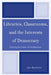 Libraries, Classrooms, and the Interests of Democracy: Marking the Limits of Neoliberalism by John Buschman