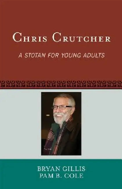 Chris Crutcher: A Stotan for Young Adults by Bryan Gillis, Pam B. Cole
