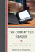 Committed Reader: Reading for Utility, Pleasure, and Fulfillment in the Twenty-First Century by Robert A. Stebbins