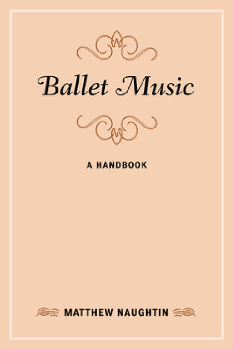 Ballet Music: A Handbook by Matthew Naughtin